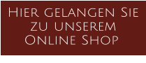 Hier gelangen Sie zu unserem Online Shop﻿