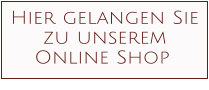 Hier gelangen Sie zu unserem Online Shop﻿