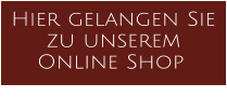 Hier gelangen Sie zu unserem Online Shop﻿