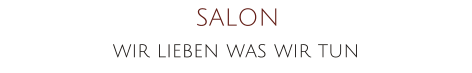 SALON  wir lieben was wir tun