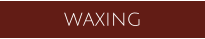 waxing